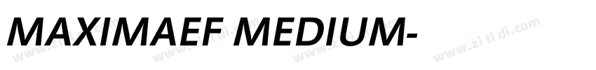 MAXIMAEF MEDIUM字体转换